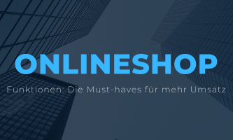 Onlineshop-Funktionen: Die Must-haves für mehr Umsatz